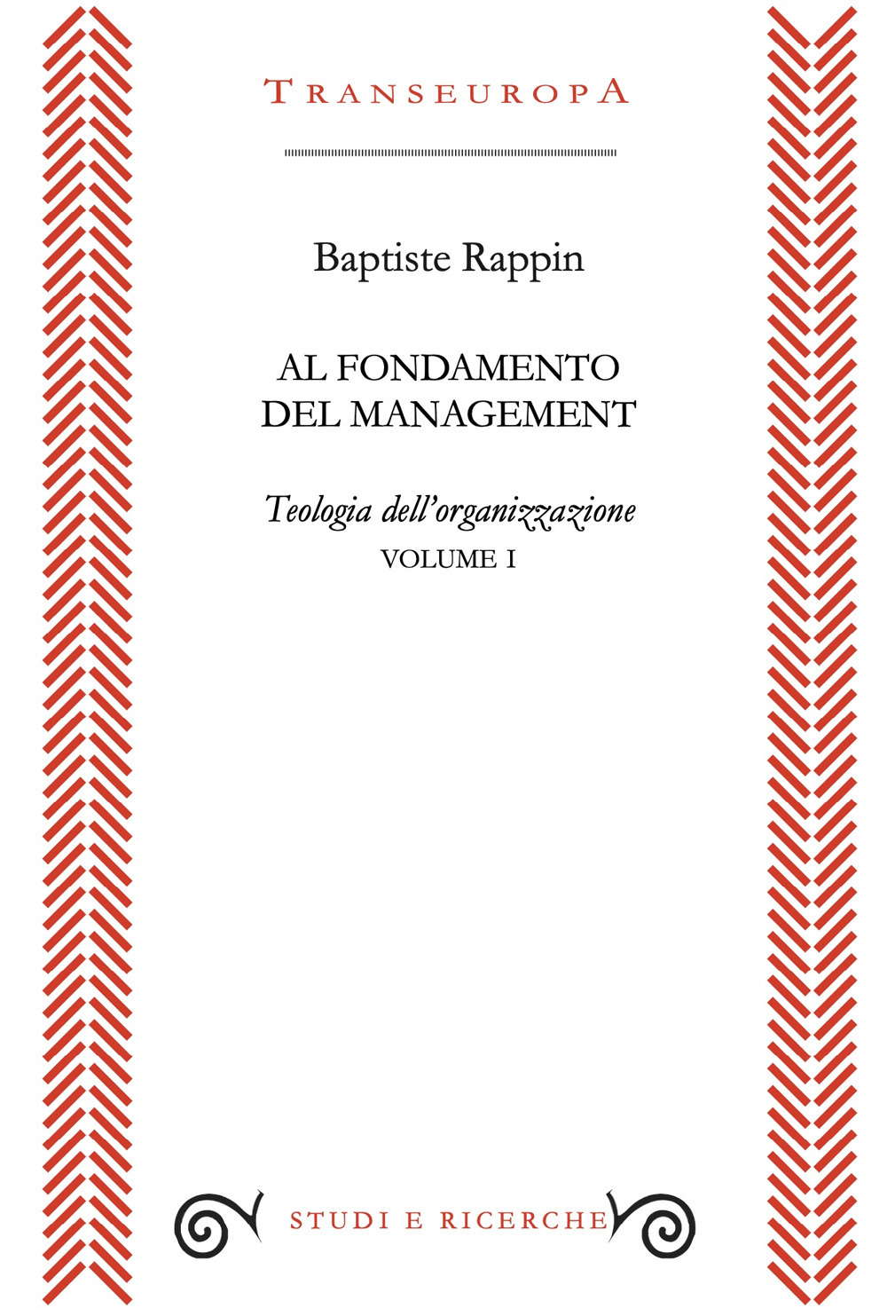 Al fondamento del management. Teologia dell'organizzazione. Vol. 1