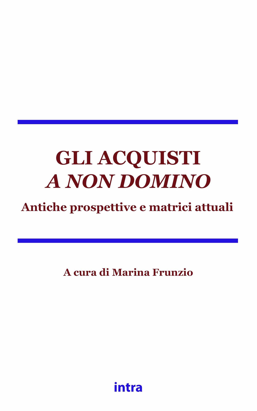 Gli acquisti a non domino. Antiche matrici e prospettive attuali