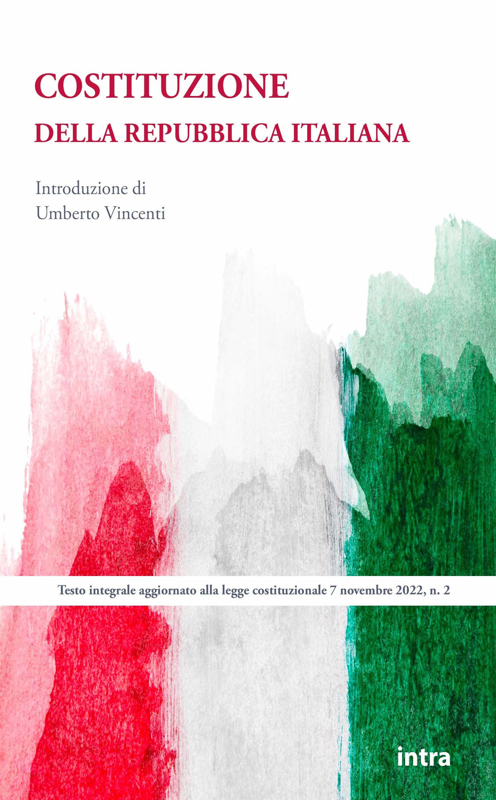 Costituzione della Repubblica italiana. Testo integrale aggiornato alla legge costituzionale 7 novembre 2022, n. 2