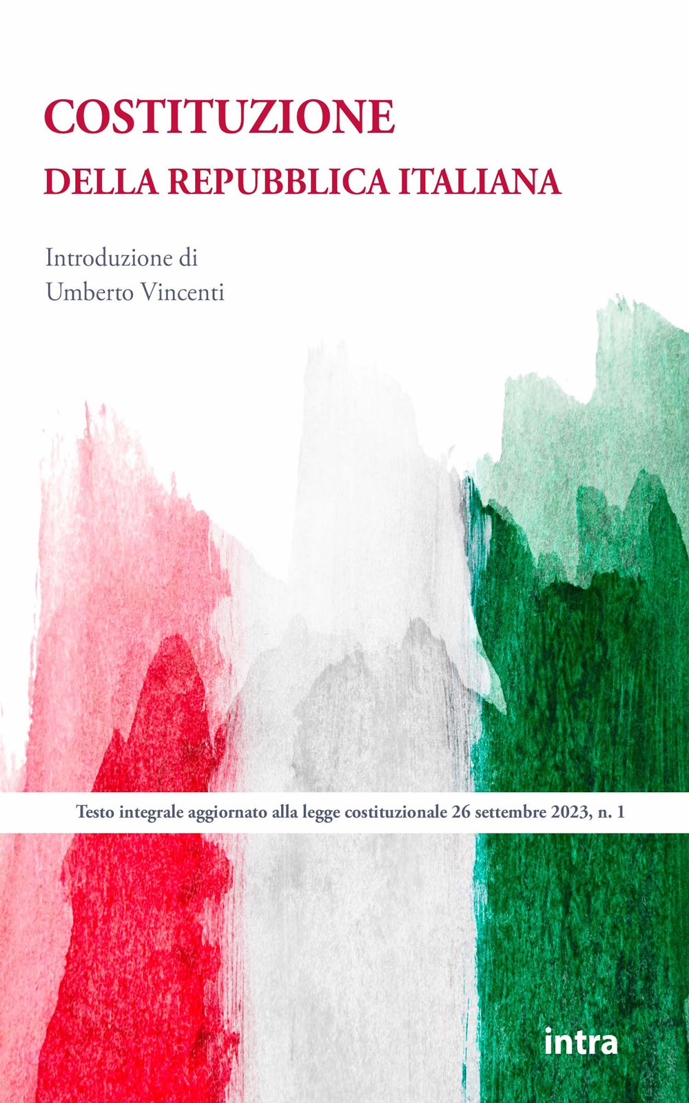 Costituzione della Repubblica italiana. Testo integrale aggiornato alla legge costituzionale del 26 settembre 2023, n. 1