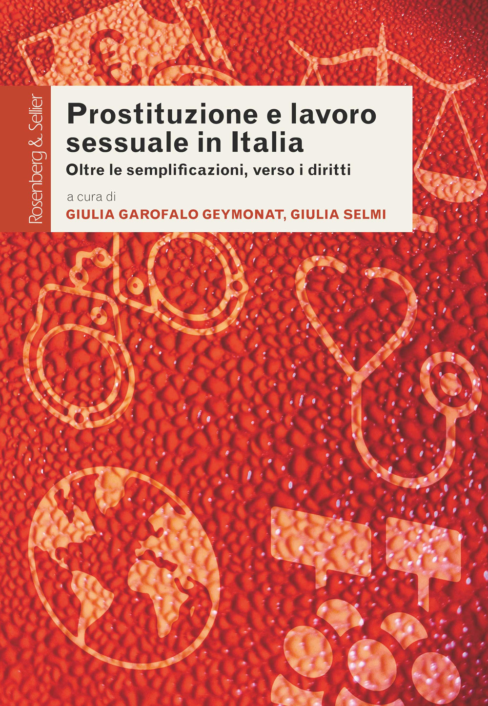 Prostituzione e lavoro sessuale in Italia. Oltre le semplificazioni, verso i diritti