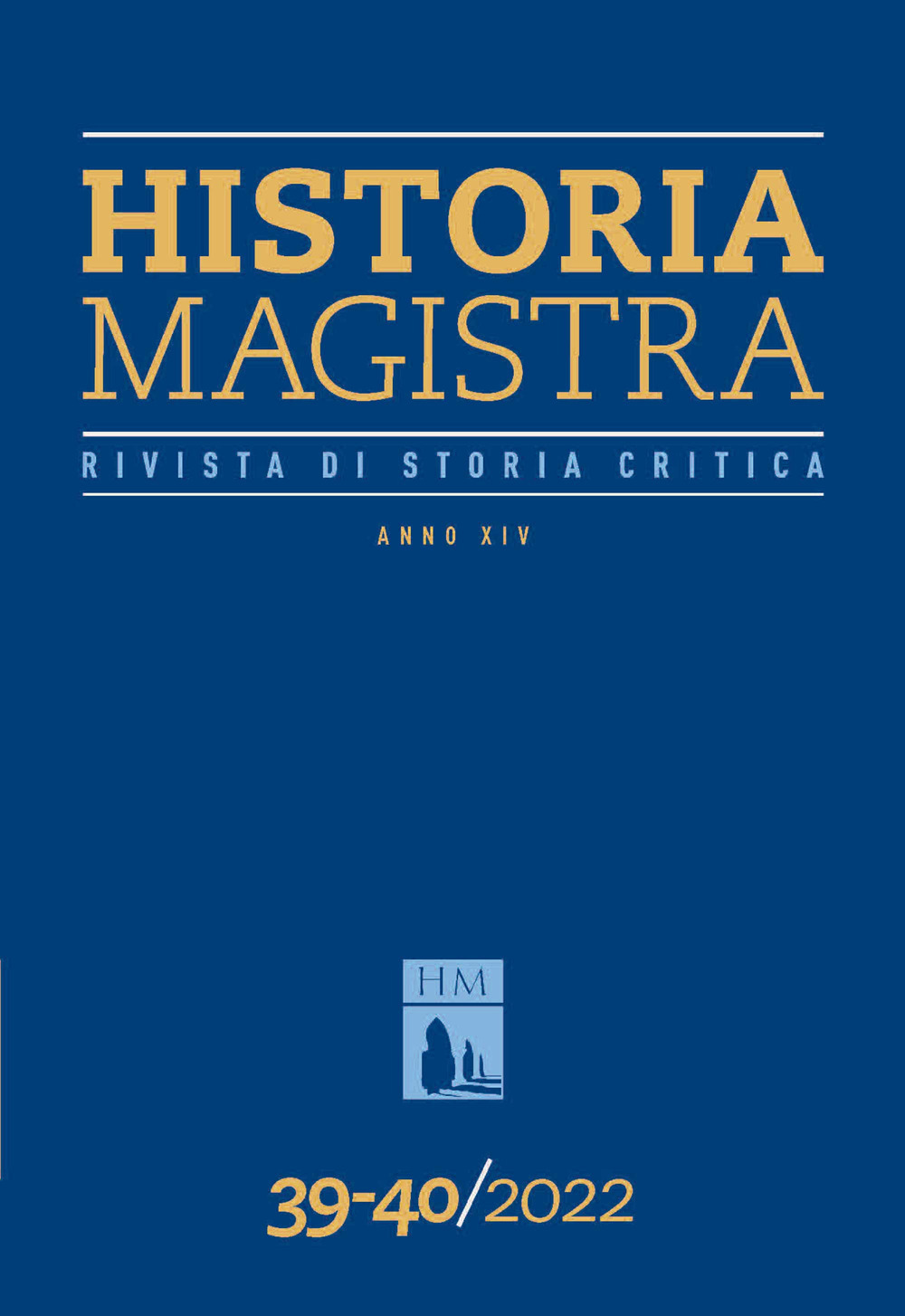 Historia Magistra. Rivista di storia critica. Vol. 39-40