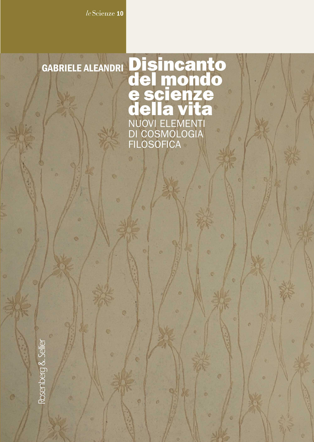 Disincanto del mondo e scienze della vita. Nuovi elementi di cosmologia filosofica