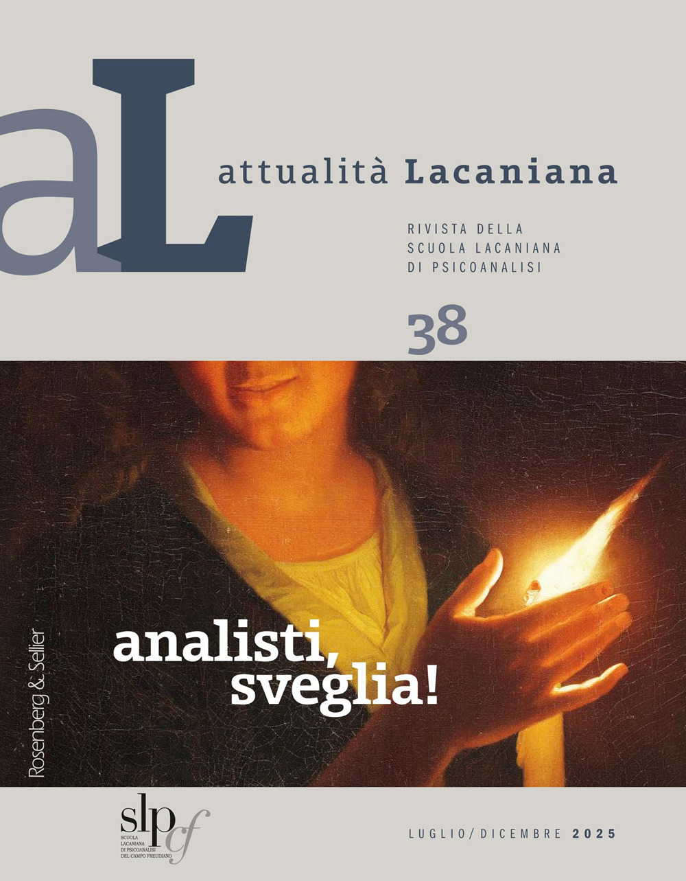 Attualità lacaniana. Rivista della Scuola Lacaniana di Psicoanalisi. Vol. 38: Analisti, sveglia!
