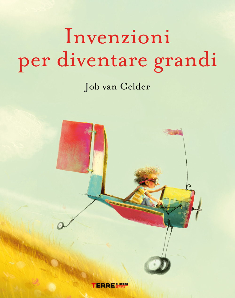 Invenzioni per diventare grandi. Ediz. a colori