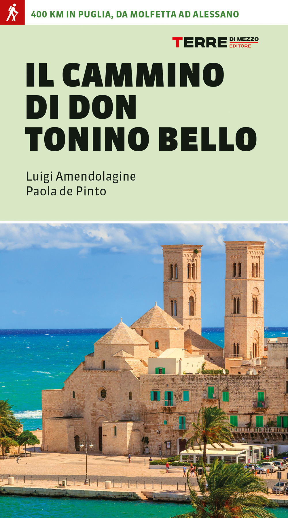 Il cammino di don Tonino Bello. 400 km in Puglia, da Molfetta ad Alessano