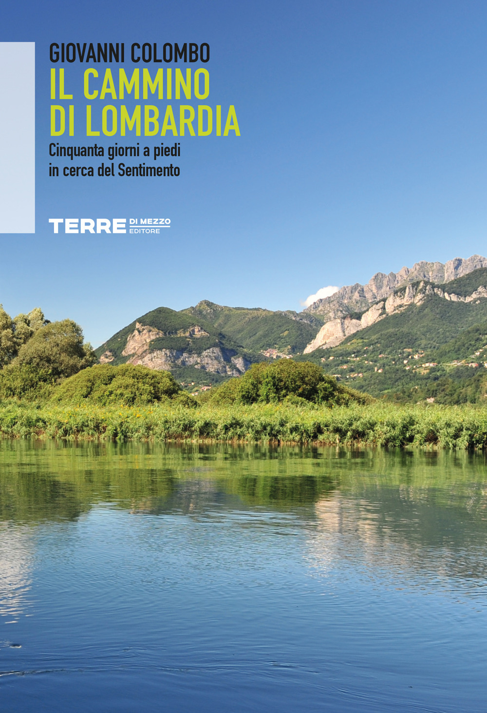 Il Cammino di Lombardia. Cinquanta giorni a piedi in cerca del Sentimento