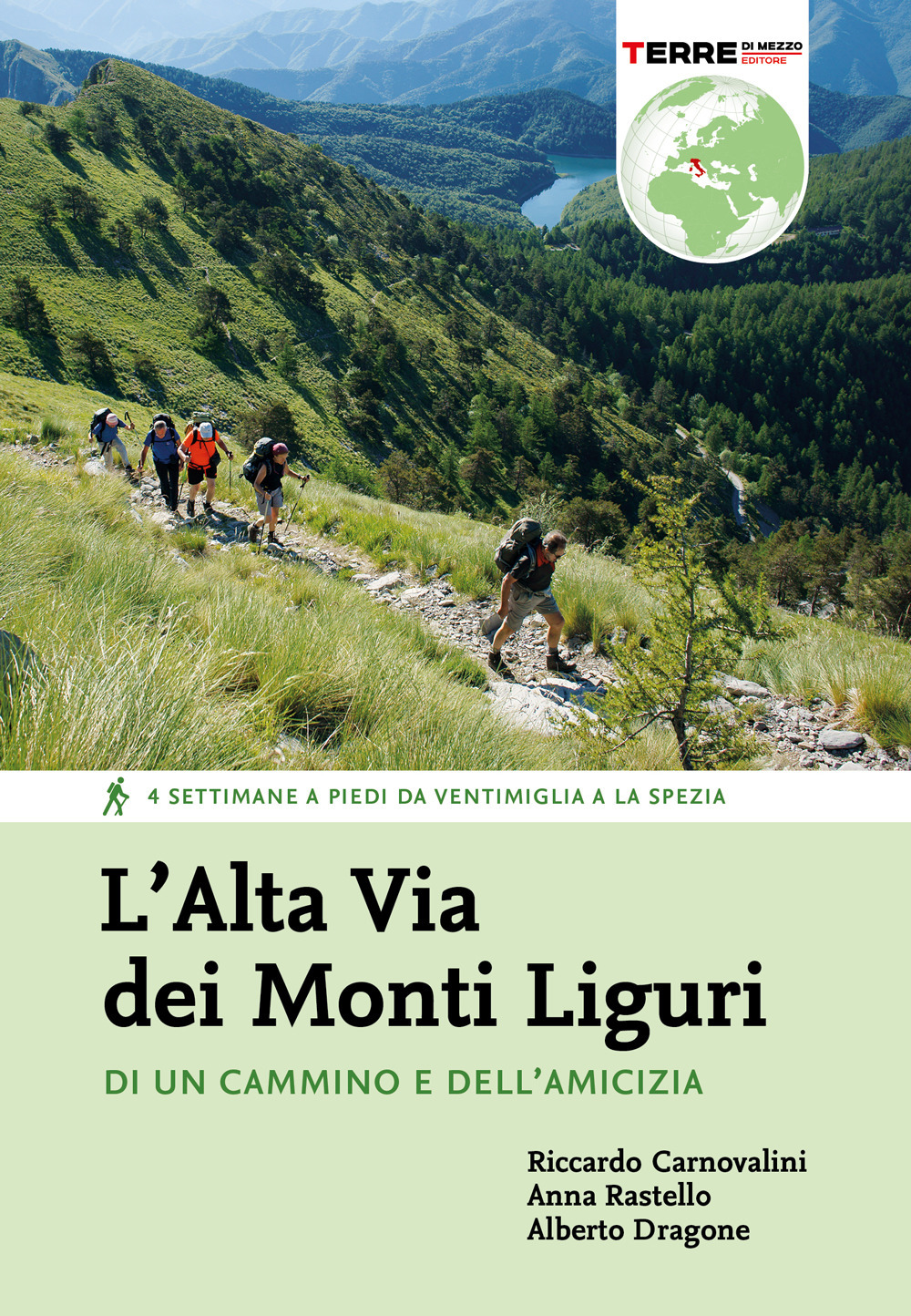 L'Alta Via dei Monti Liguri. Di un cammino e dell'amicizia. 4 settimane a piedi da Ventimiglia a La Spezia