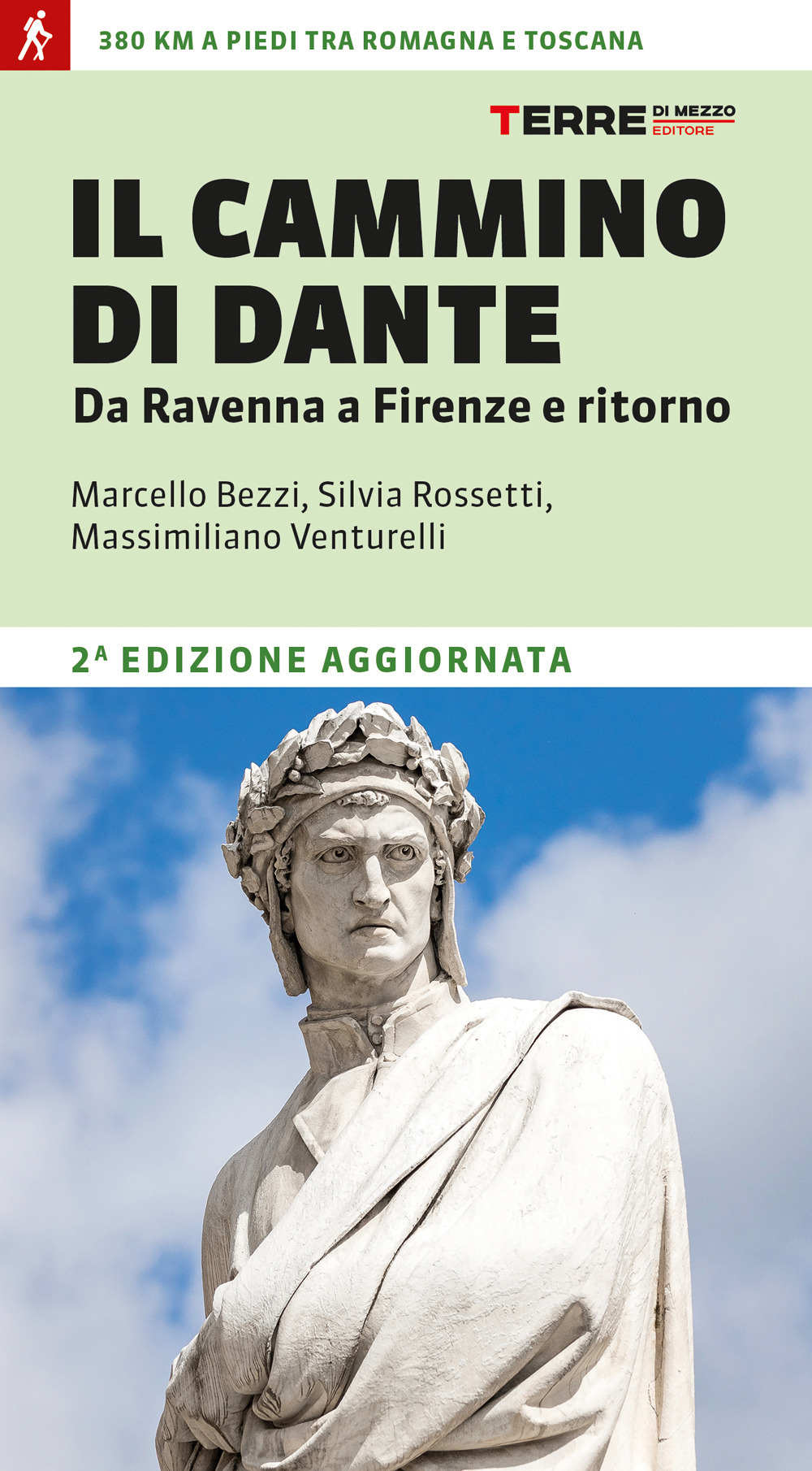 Il cammino di Dante. Da Ravenna a Firenze e ritorno. 380 km a piedi tra Romagna e Toscana