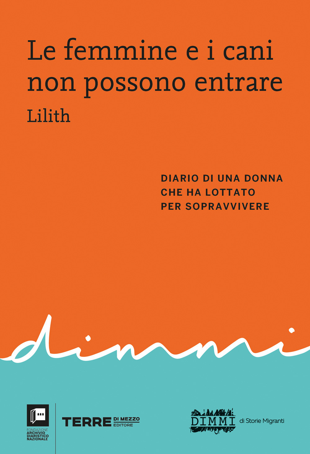 Le femmine e i cani non possono entrare. Diario di una donna che ha lottato per sopravvivere