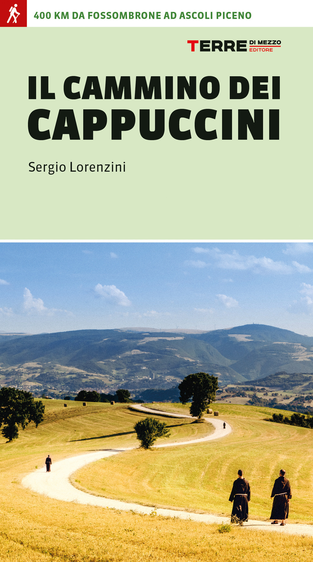 Il cammino dei cappuccini. 400 km da Fossombrone ad Ascoli Piceno