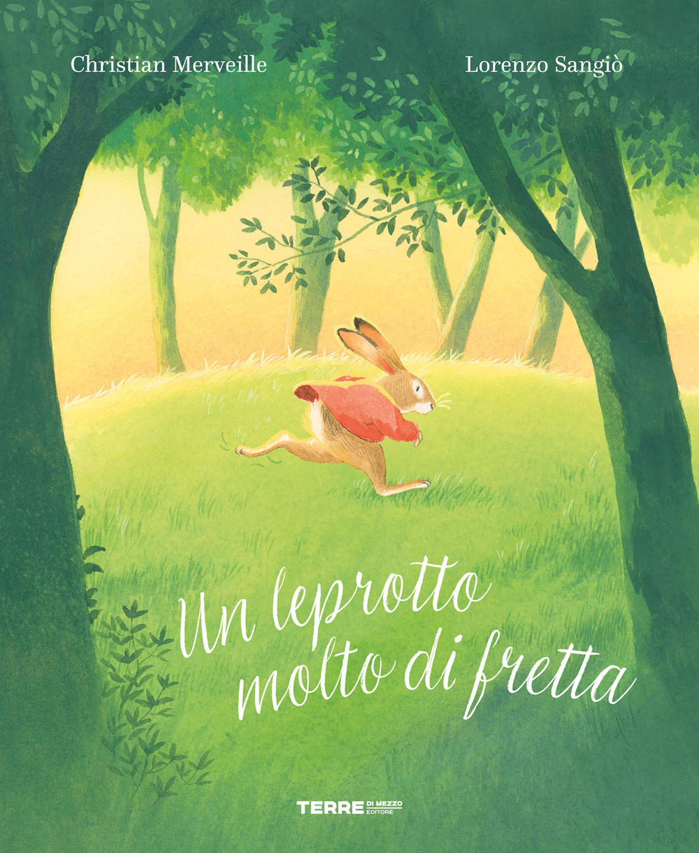 Un leprotto molto di fretta. Ediz. a colori