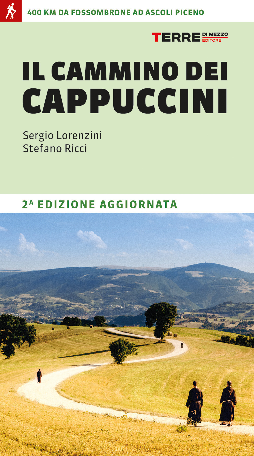 Il cammino dei cappuccini. 400 km da Fossombrone ad Ascoli Piceno