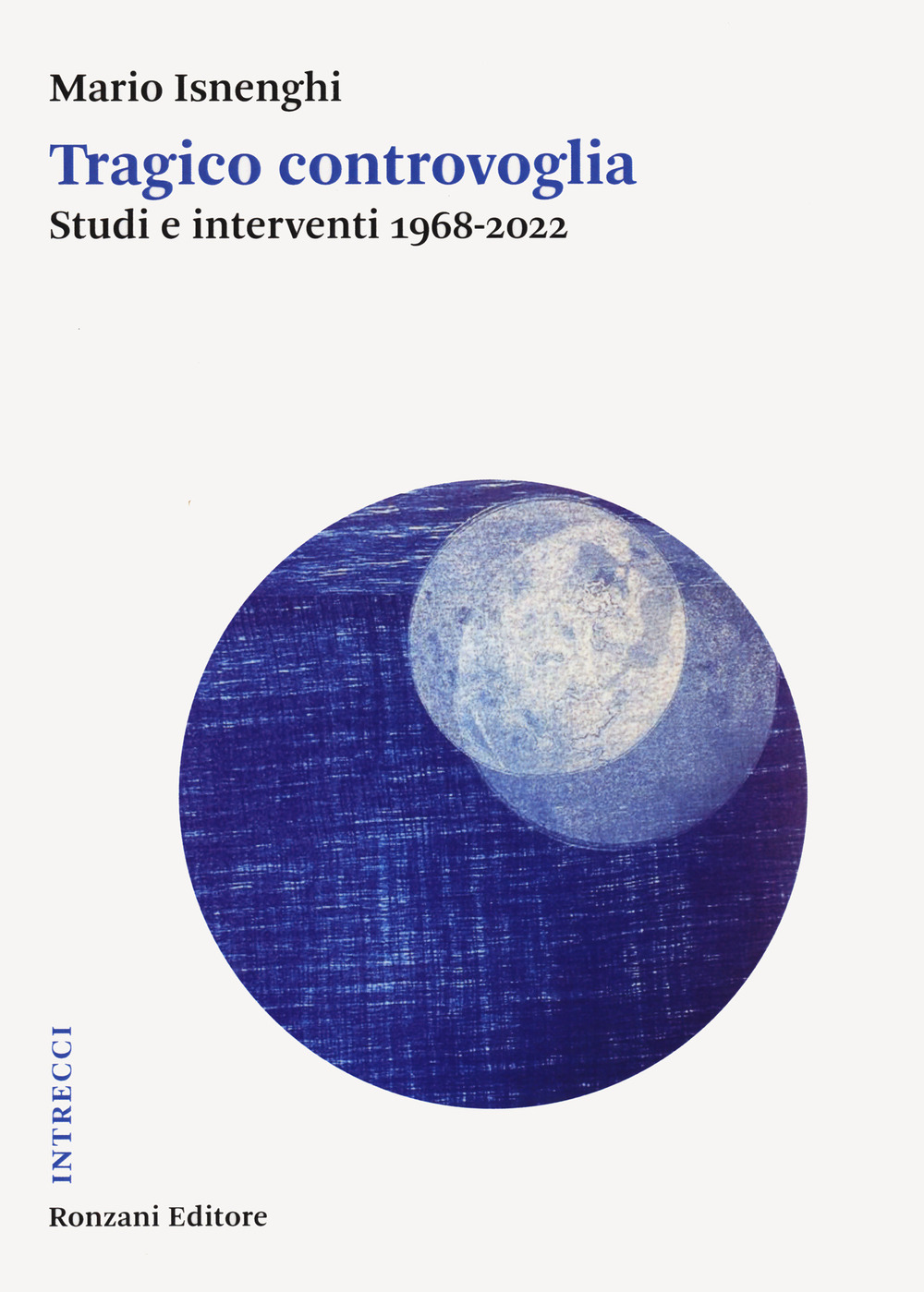 Tragico controvoglia. Studi e interventi 1968-2022