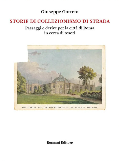 Storie di collezionismo di strada. Passaggi e derive per la città di Roma in cerca di tesori