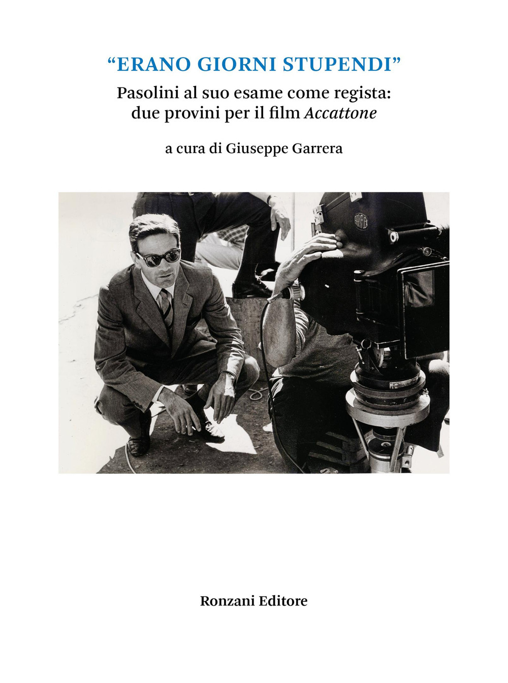 «Erano giorni stupendi». Pasolini al suo esame come regista: due provini per il film Accattone