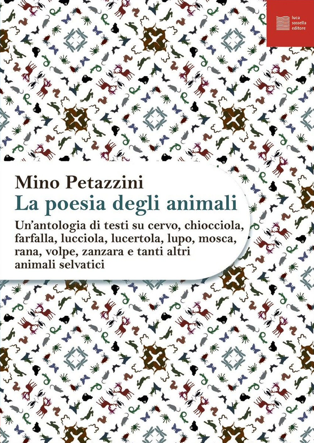 La poesia degli animali. Vol. 2: Un' antologia di testi su cervo, chiocciola, farfalla, lucciola, lucertola, lupo, mosca, rana, volpe, zanzara e tanti altri animali selvatici