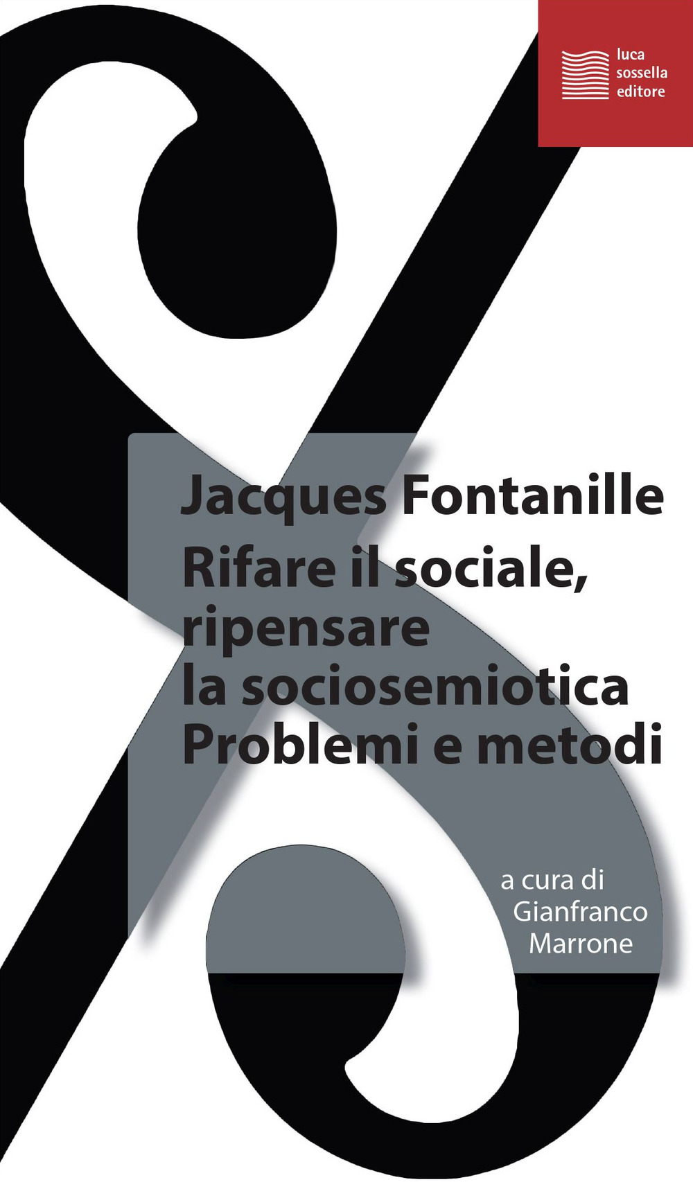 Rifare il sociale. Ripensare la sociosemiotica. Problemi e metodi