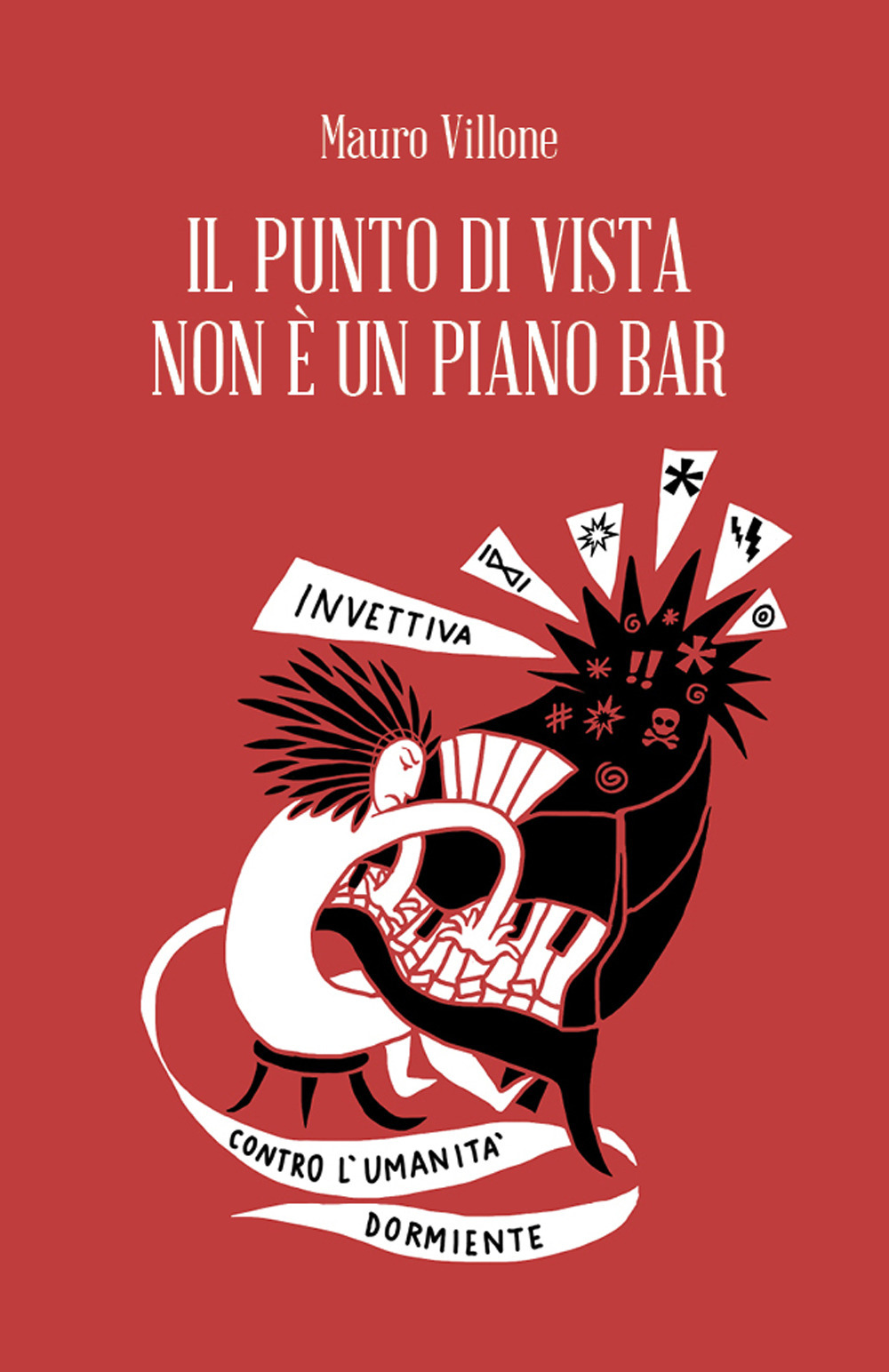 Il punto di vista non è un piano bar. Invettiva contro l'umanità dormiente