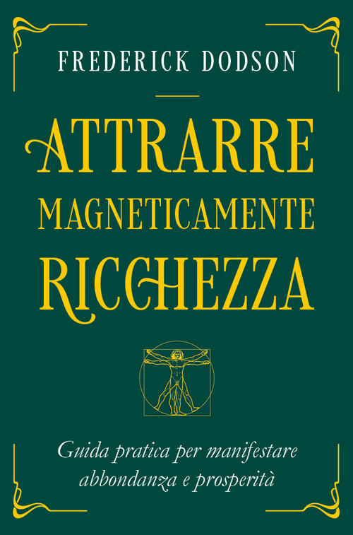 Attrarre magneticamente ricchezza. Guida pratica per manifestare abbondanza e prosperità