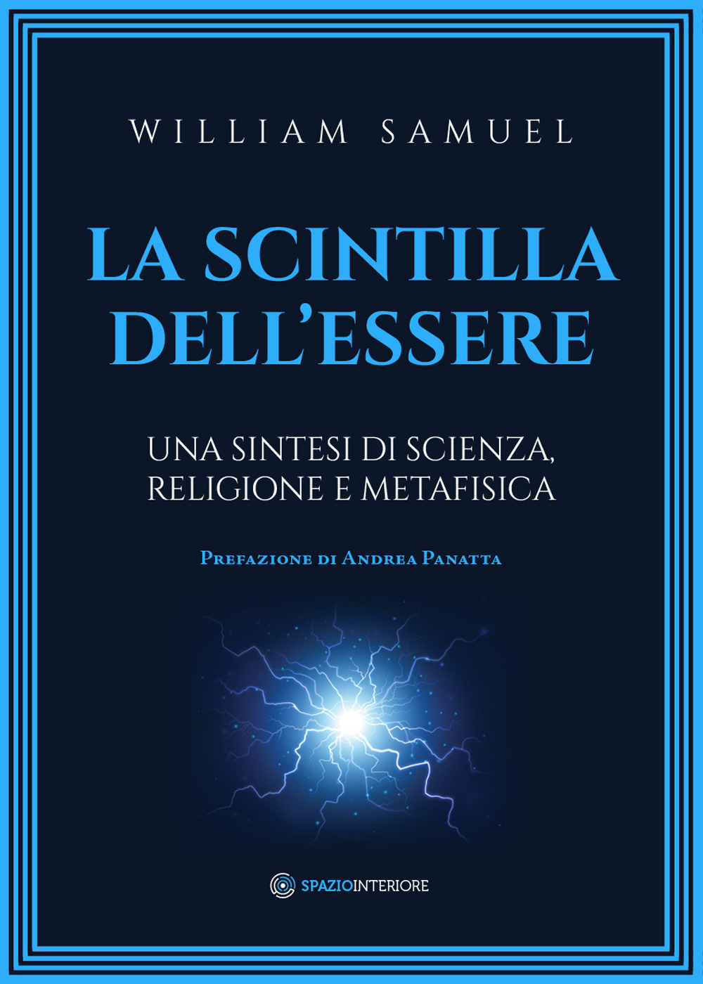 La scintilla dell'essere. Una sintesi di scienza, religione e metafisica