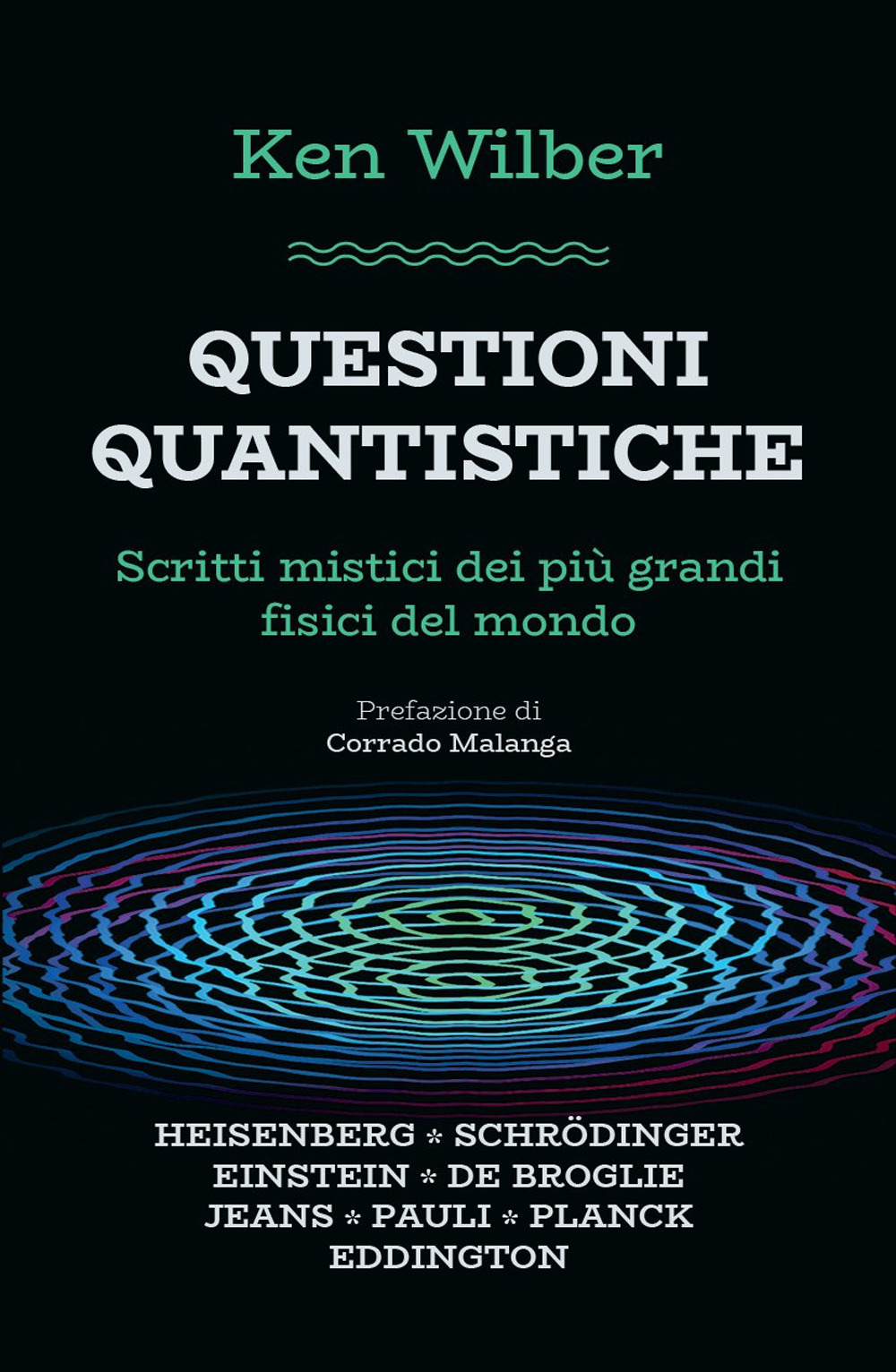 Questioni quantistiche. Scritti mistici dei più grandi fisici del mondo