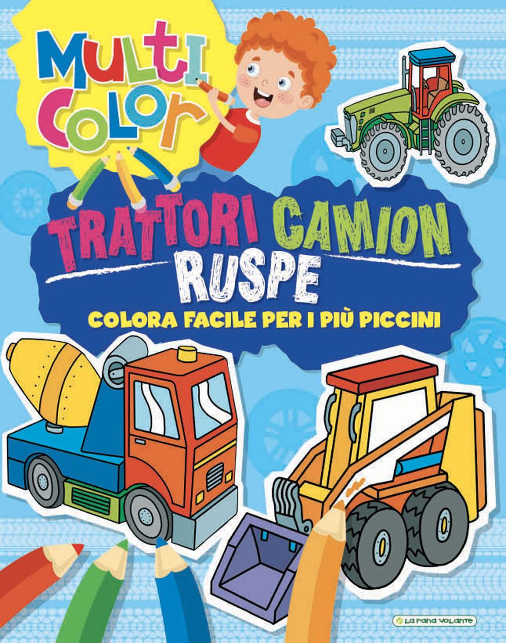 Trattori camion ruspe. Multicolor. Ediz. illustrata