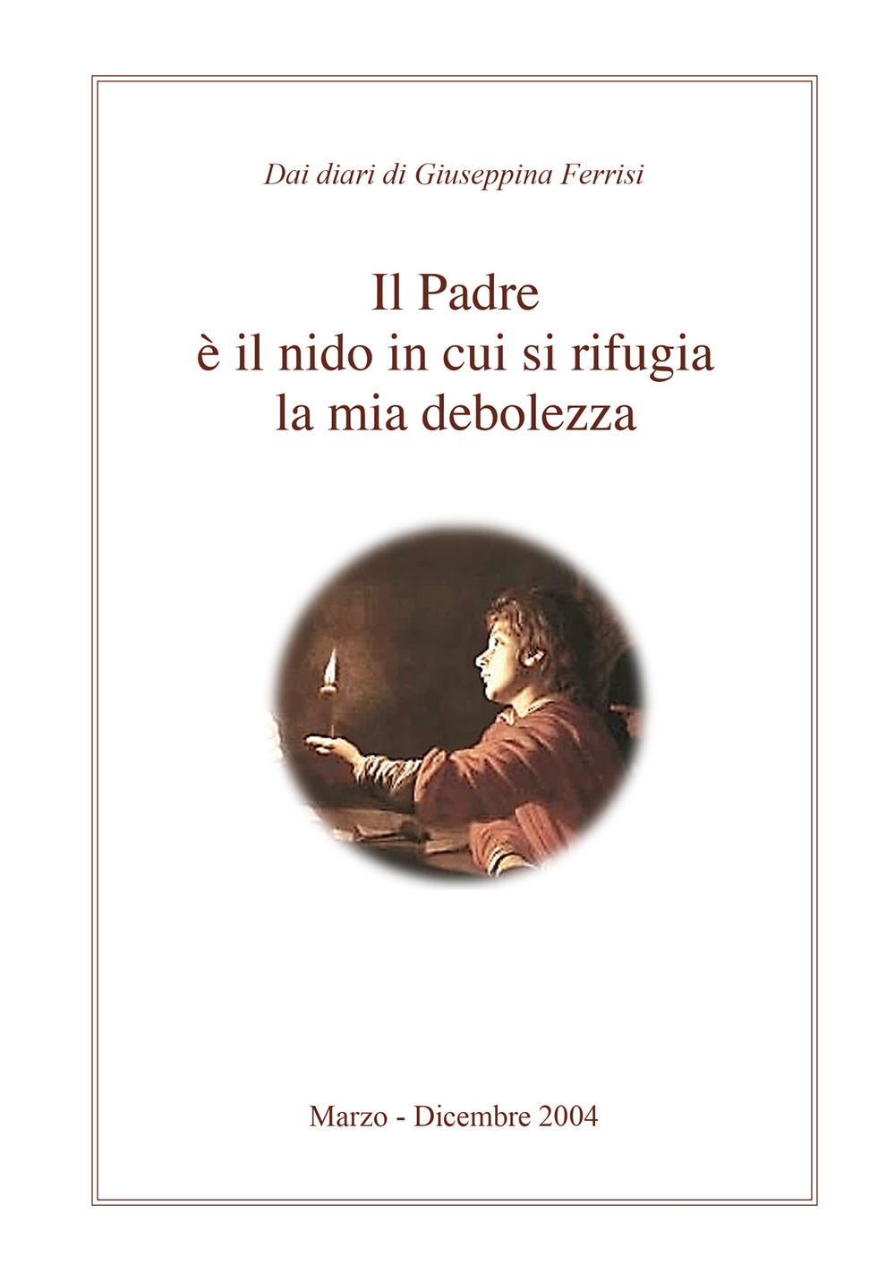 Il padre è il nido in cui si rifugia la mia debolezza