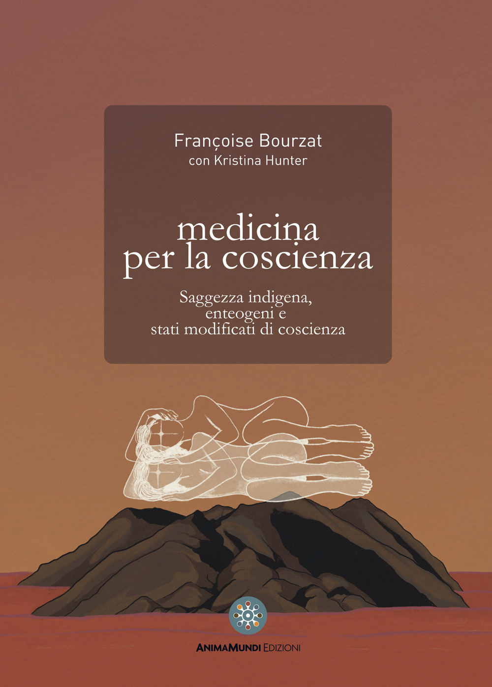 Medicina per la coscienza. Saggezza indigena, enteogeni e stati modificati di coscienza