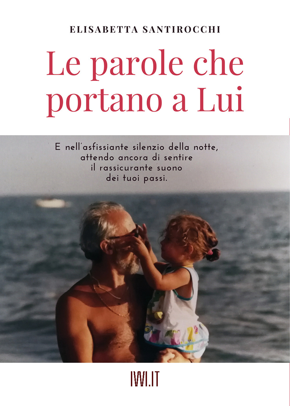 PAROLE CHE PORTANO A LUI (LE) - Santirocchi Elisabetta - 9791280012265