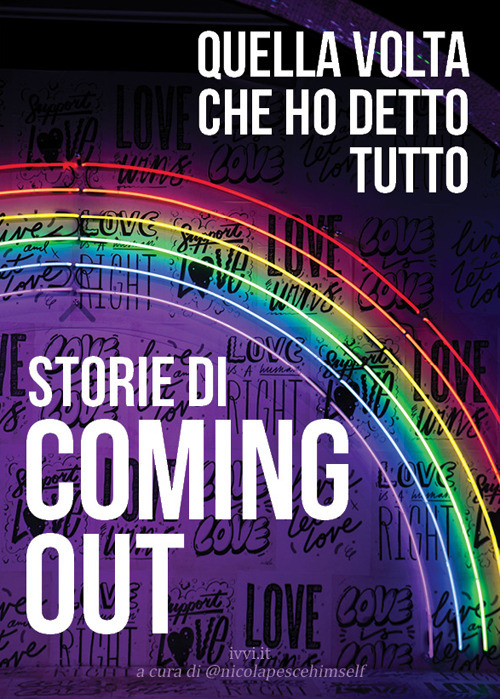STORIE DI COMING OUT. QUELLA VOLTA CHE HO DETTO TUTTO - A - 9791280012364