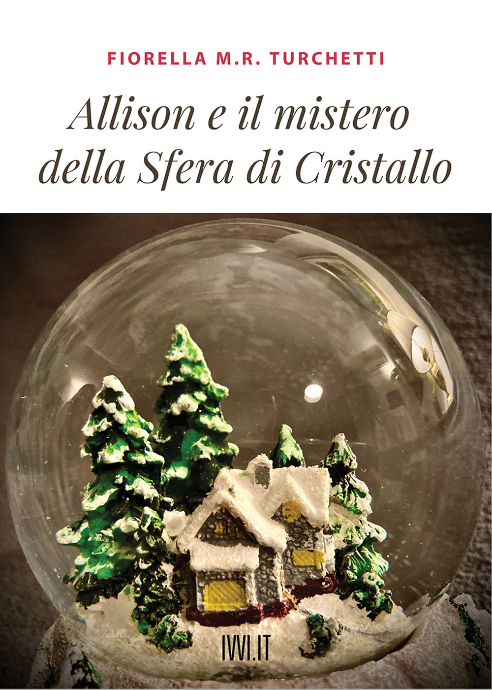 ALLISON E IL MISTERO DELLA SFERA DI CRISTALLO - Turchetti Fiorella Maria Rita - 9791280012388