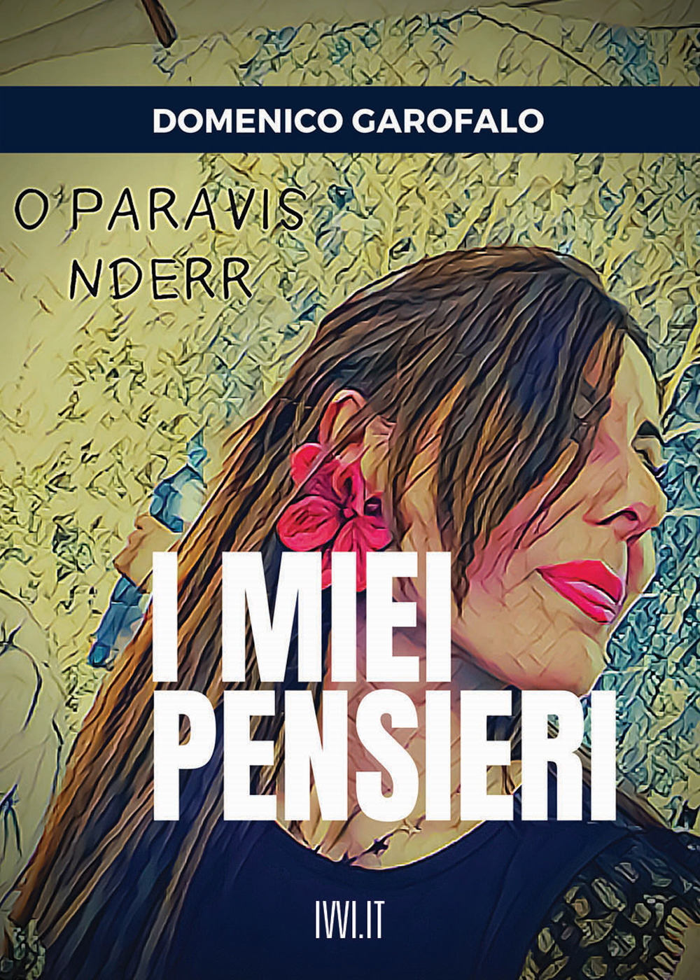 MIEI PENSIERI (I) - Garofalo Domenico - 9791280012432