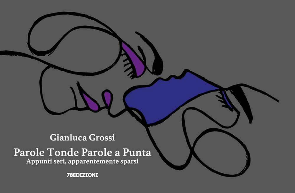 Parole tonde parole a punta. Appunti seri, apparentemente sparsi. Ediz. illustrata