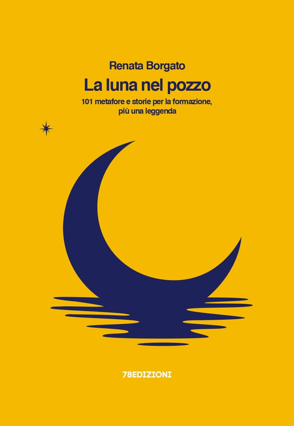 La luna nel pozzo. 101 metafore e storie per la formazione, più una leggenda