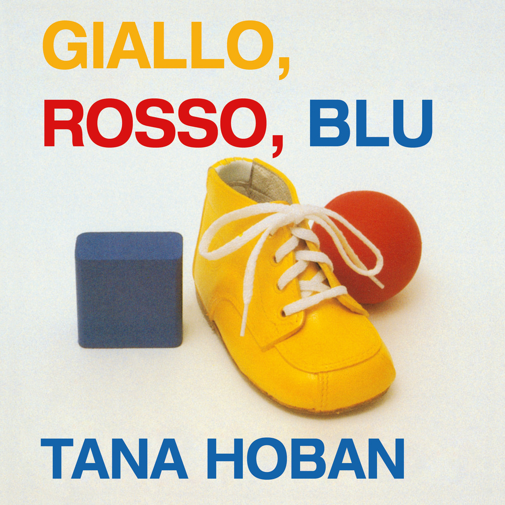 Giallo, rosso, blu. Ediz. illustrata