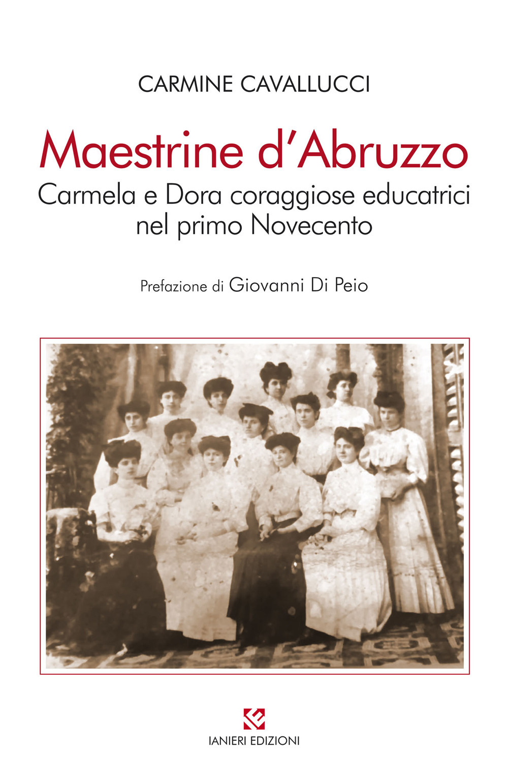 Maestrine d'Abruzzo. Carmela e Dora coraggiose educatrici nel primo Novecento