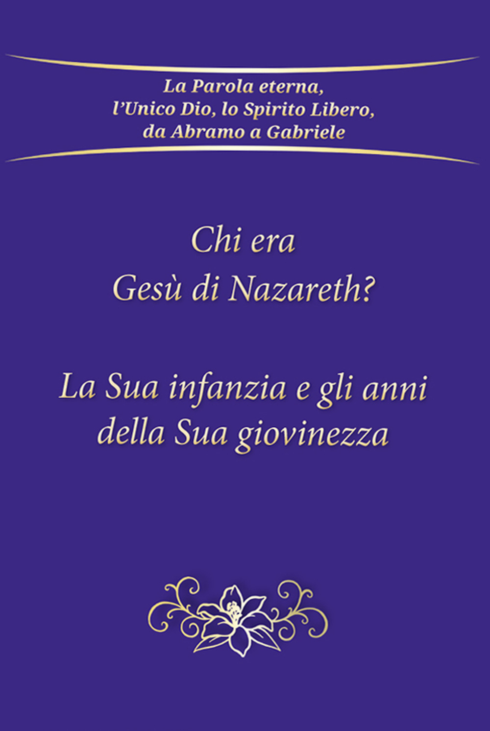 Chi era Gesù Nazareth? La sua infanzia e gli anni della sua giovinezza