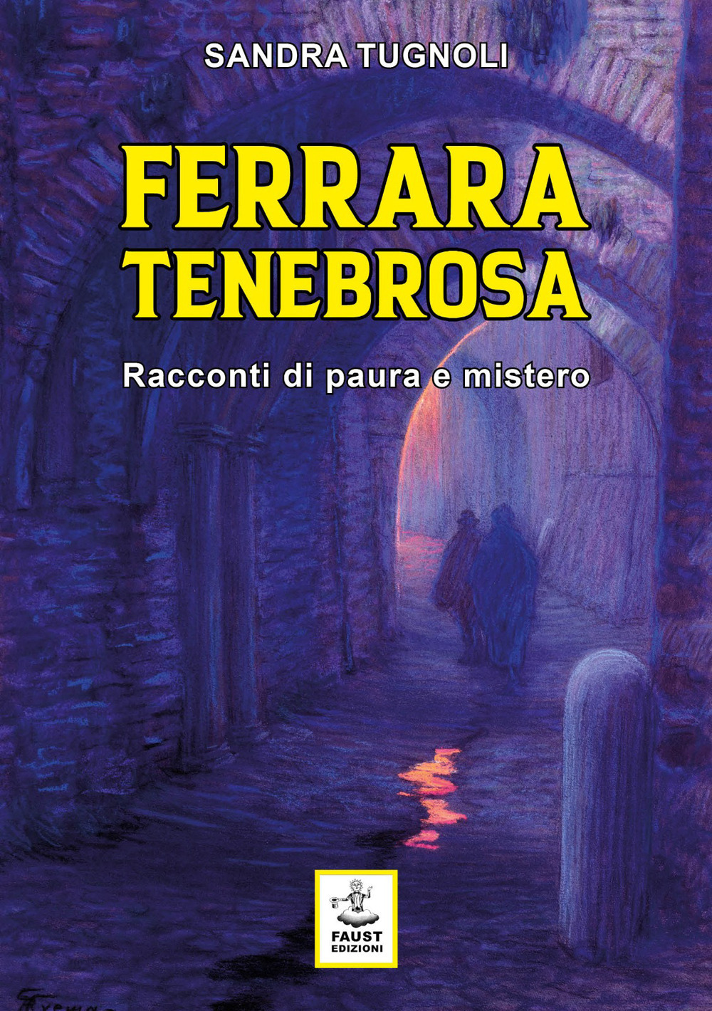 Ferrara tenebrosa. Racconti di paura e mistero