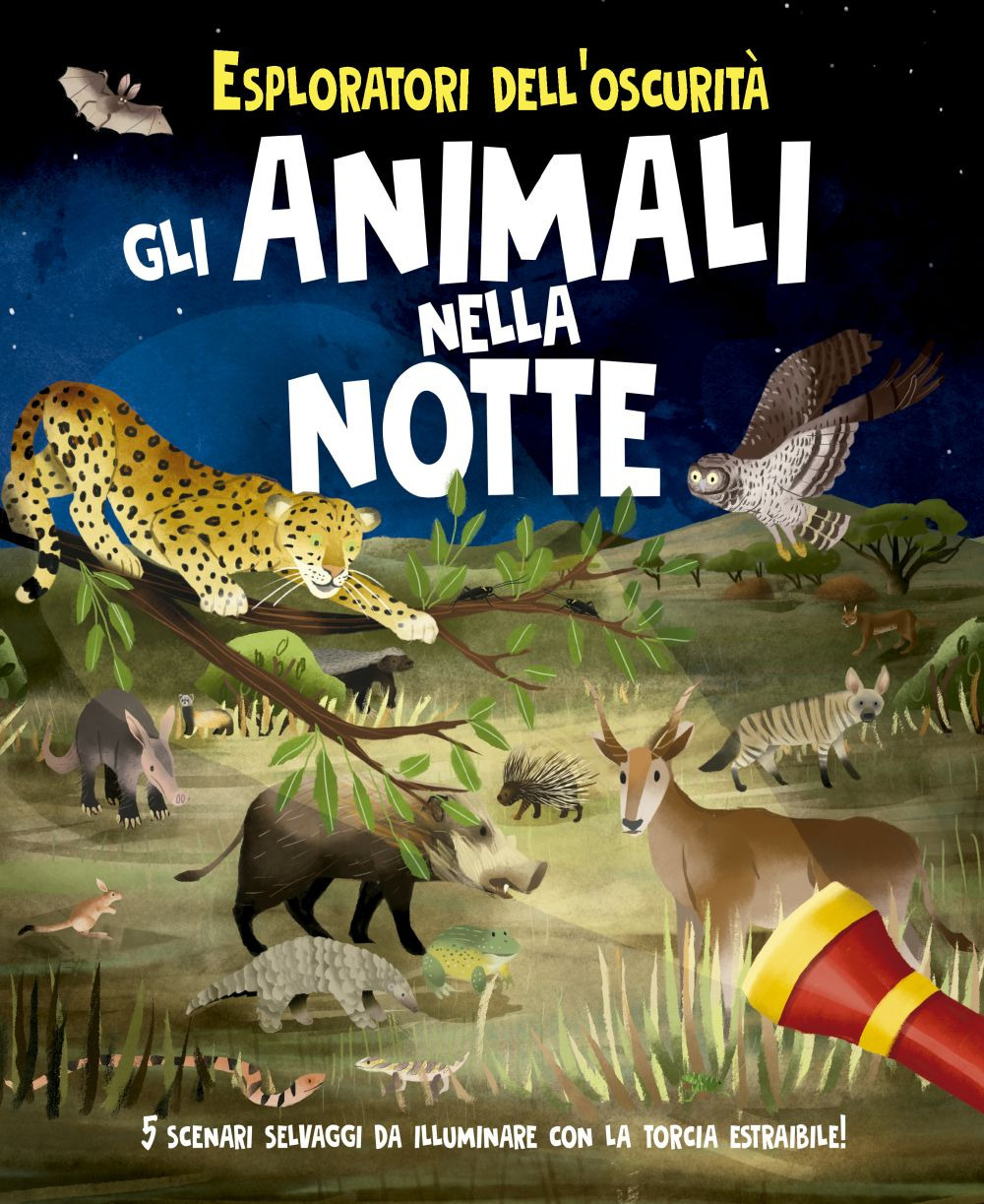 Esploratori dell'oscurità. Gli animali nella notte. Ediz. a spirale. Con torcia estraibile