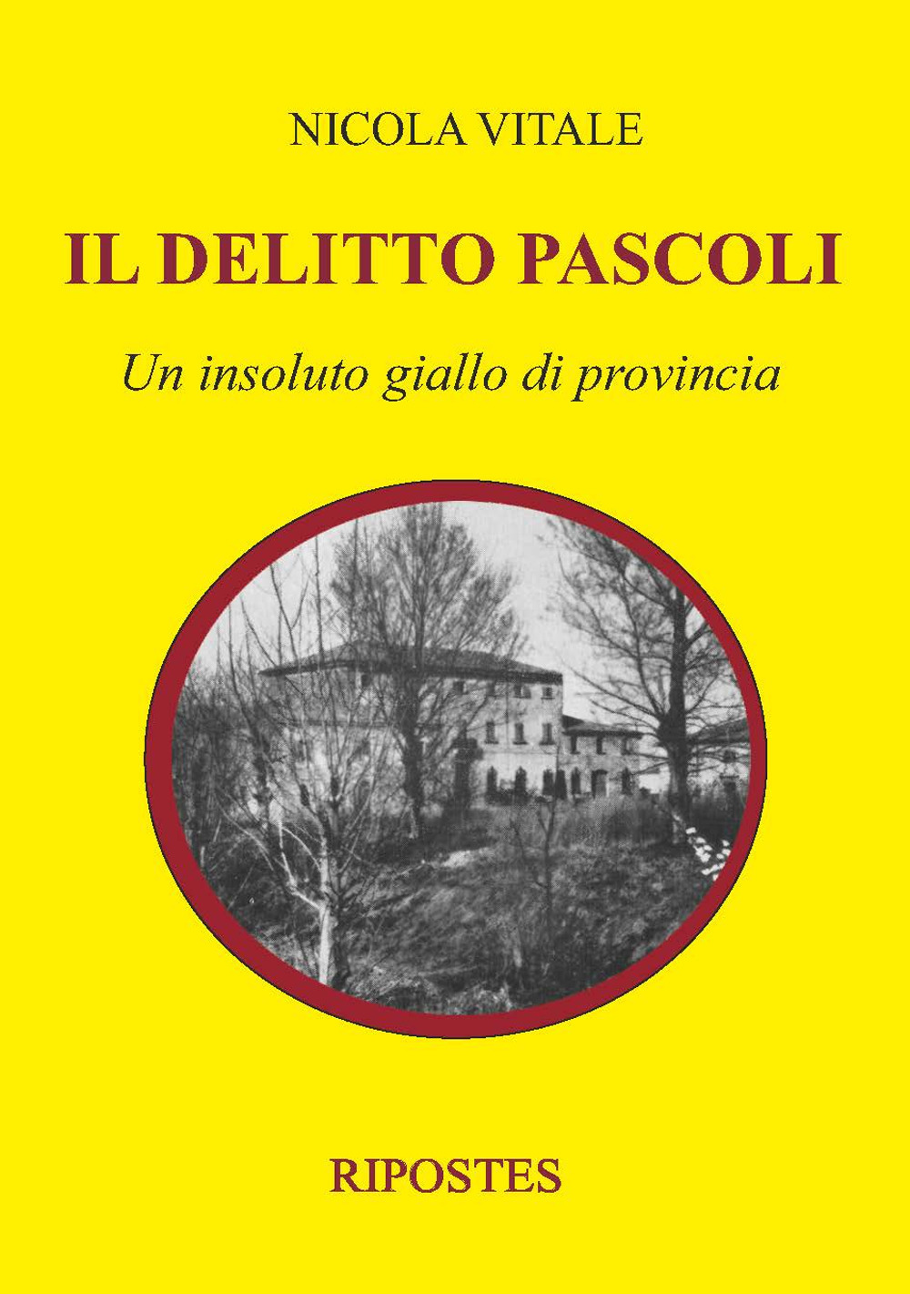 DELITTO PASCOLI. UN INSOLUTO GIALLO DI PROVINCIA (IL) - Vitale Nicola - 9791280038043