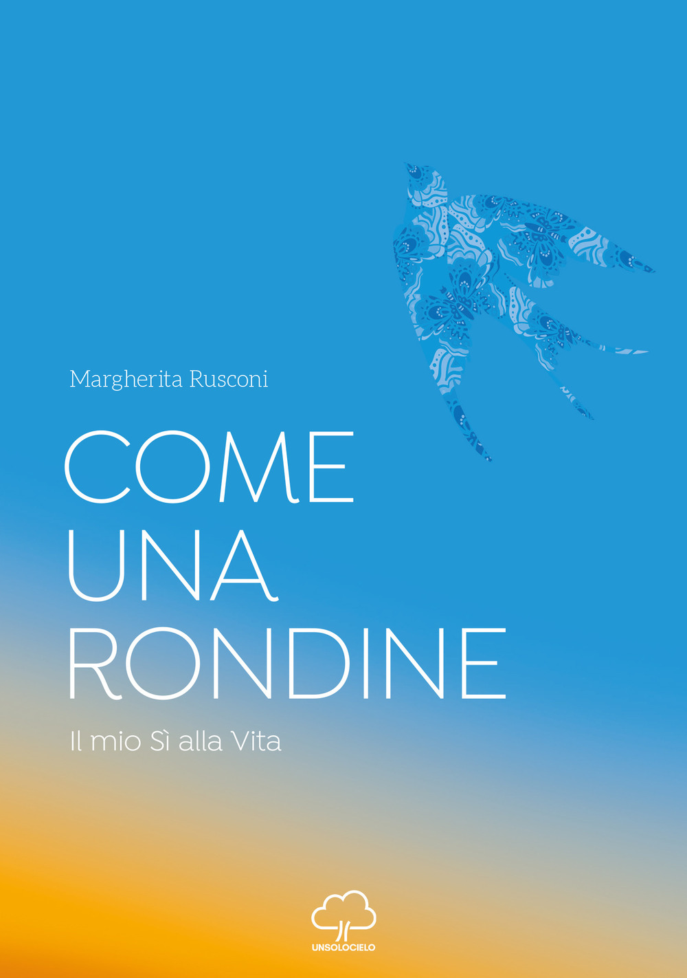 Come una rondine. Il mio sì alla vita