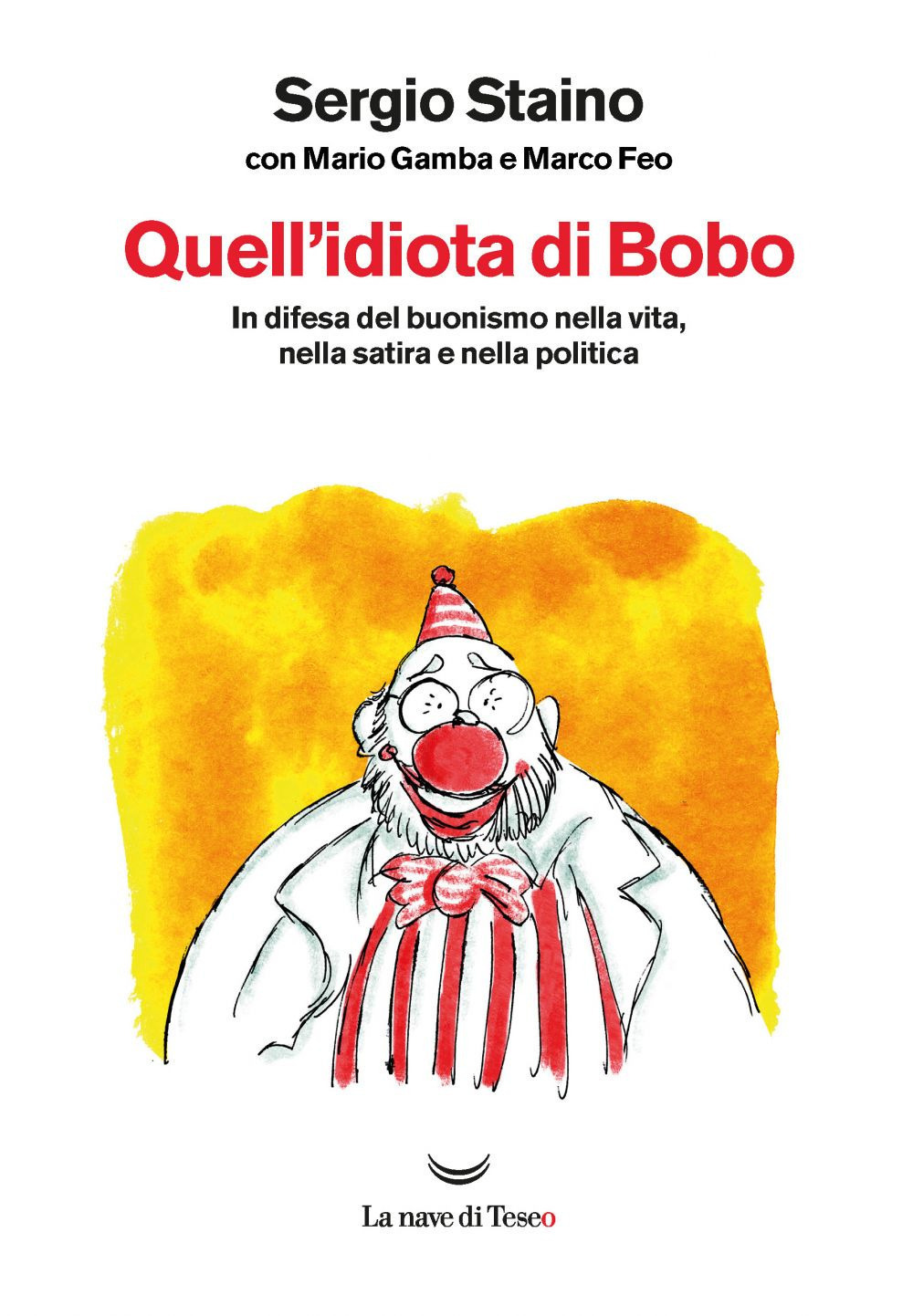 Quell'idiota di Bobo. In difesa del buonismo nella vita, nella satira e nella politica