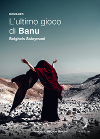 ULTIMO GIOCO DI BANU (L') di SOLEYMANI BELGHEIS