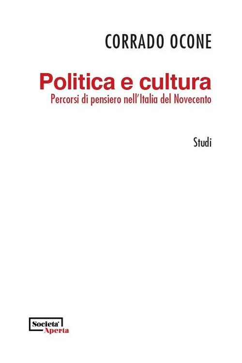 Politica e cultura. Percorsi di pensiero nell'Italia del Novecento