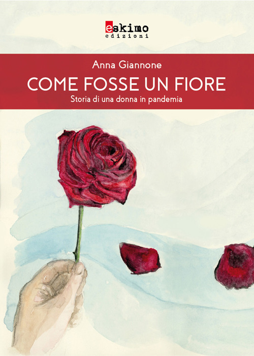 Come fosse un fiore. Storia di una donna in pandemia