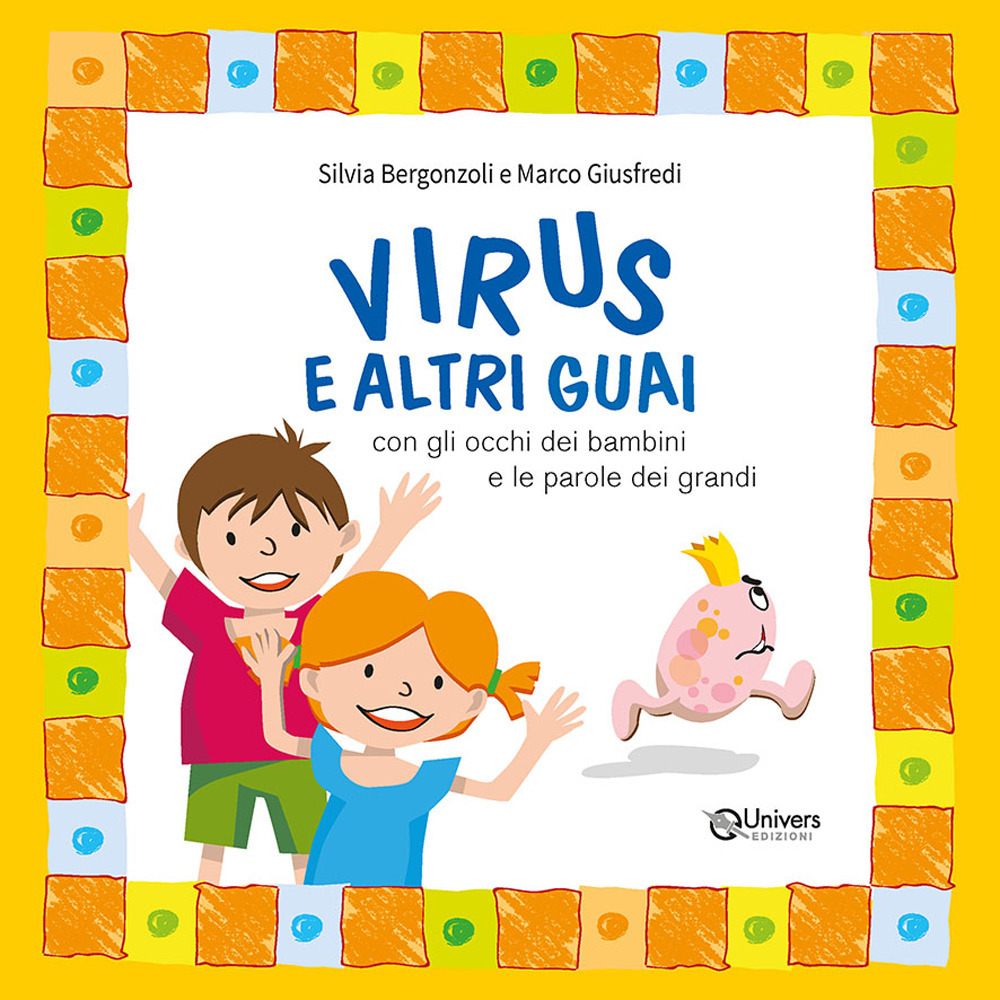 Virus e altri guai con gli occhi dei bambini e le parole dei grandi. Ediz. illustrata