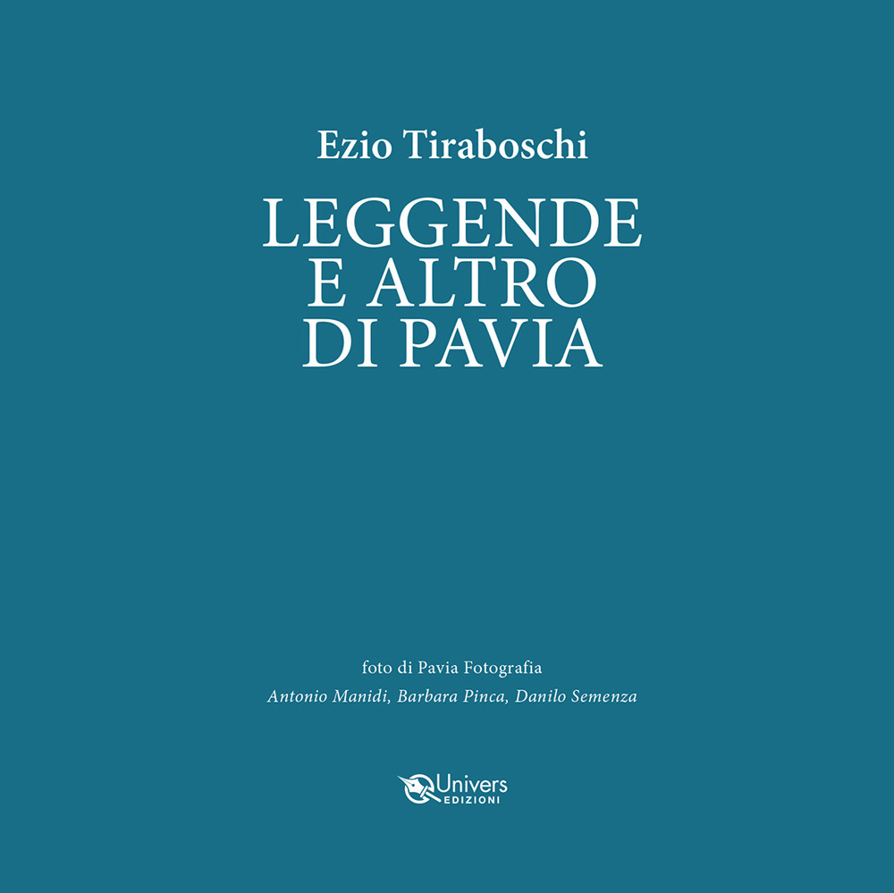 Leggende e altro di Pavia. Un viaggio stravagante fra leggende, personaggi, simboli e storia di Pavia