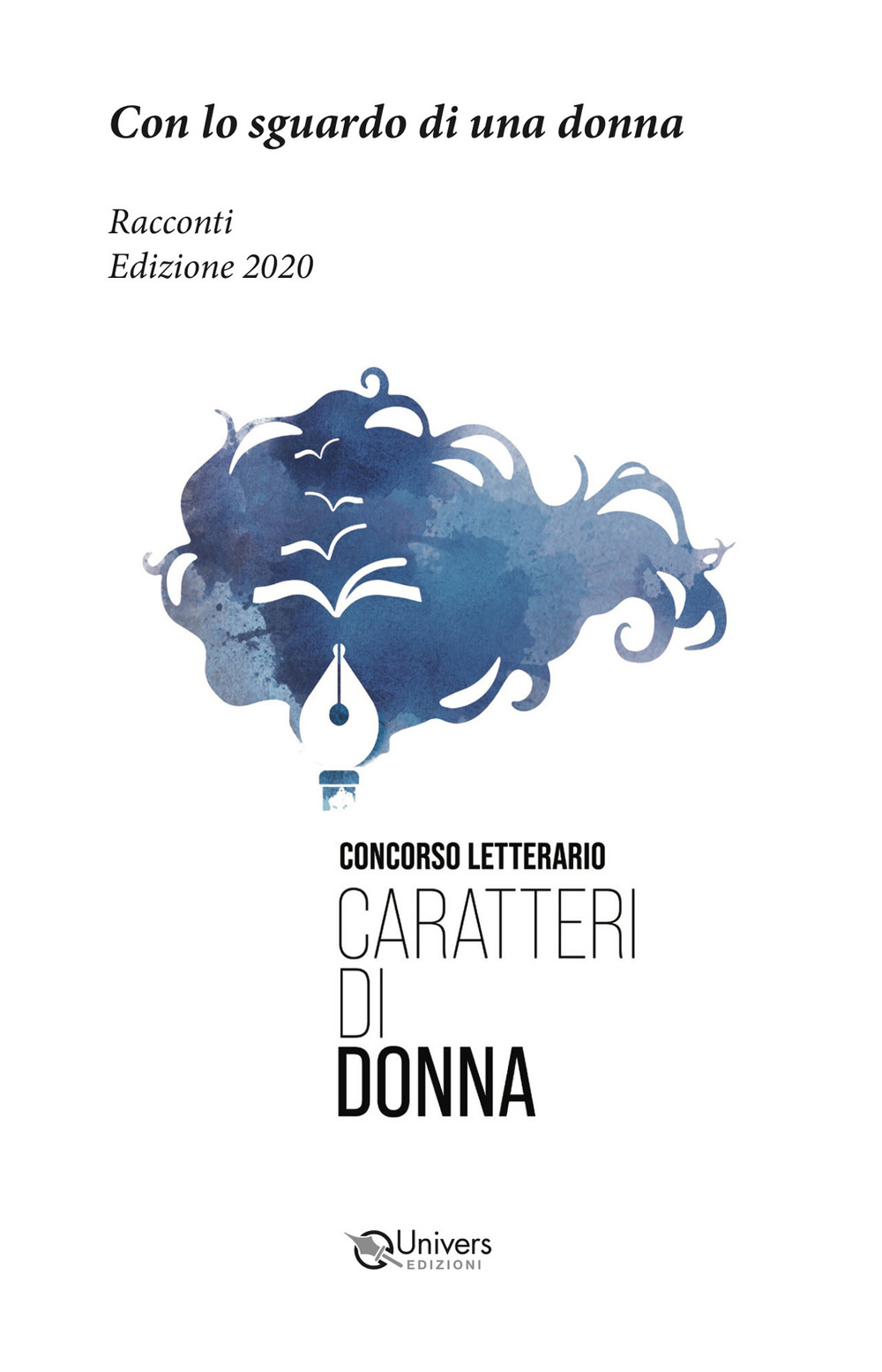 Con lo sguardo di una donna. Racconti. Edizione 2020. Concorso letterario Caratteri di donna