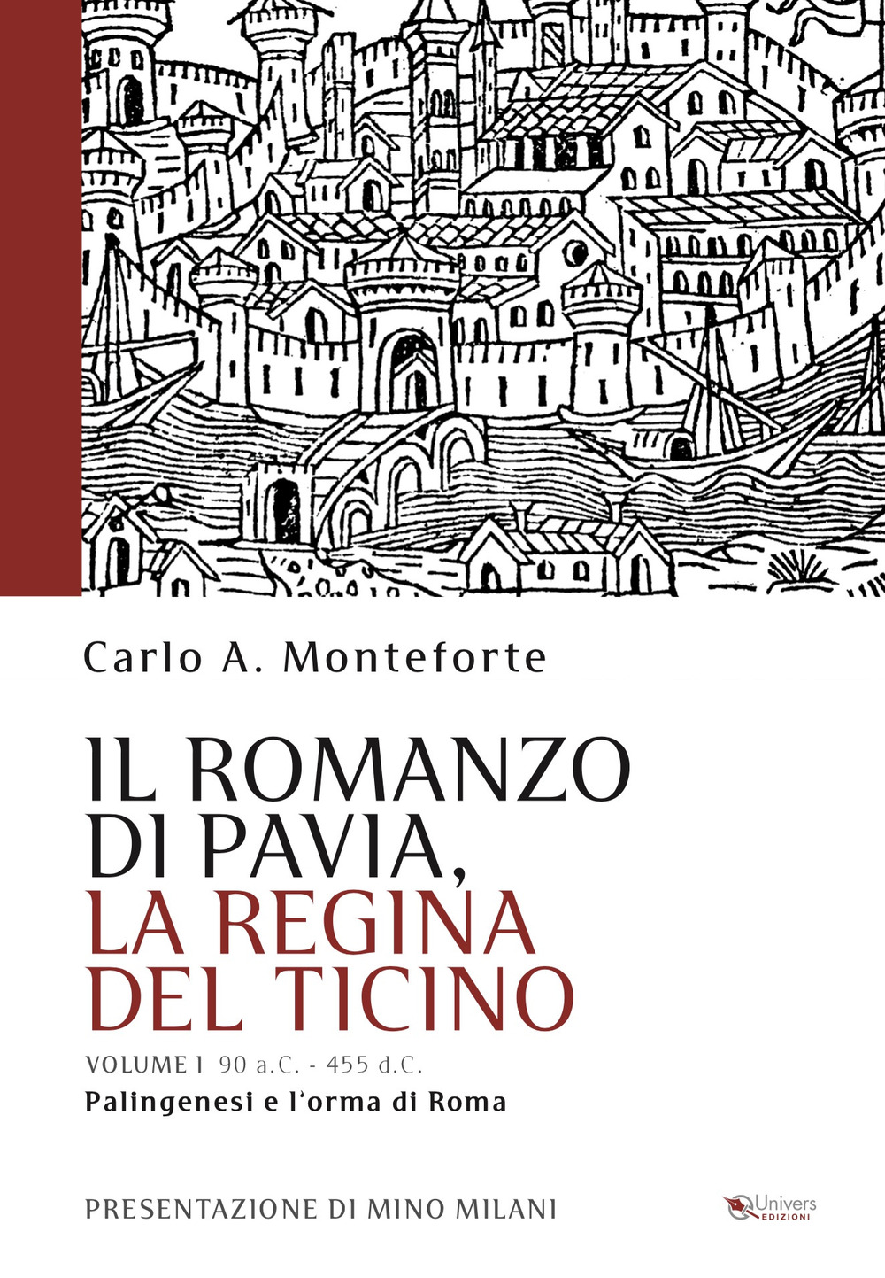 Il romanzo di Pavia, la regina del Ticino. Vol. 1: Palingenesi e l'orma di Roma